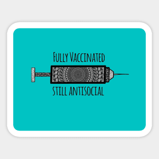Fully Vaccinated, Still Antisocial Sticker